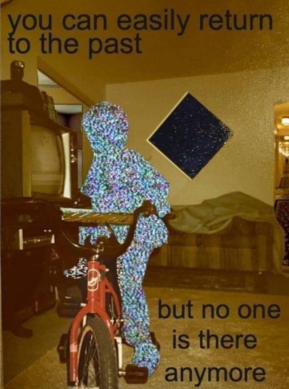 You can easily return to the past but no one is there anymore
